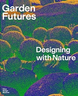 GARDEN FUTURES - DESIGNING WITH NATURE